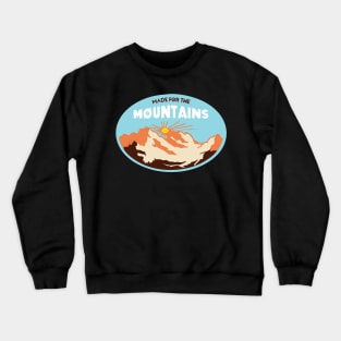 MADE FOR THE MOUNTAINS Crewneck Sweatshirt